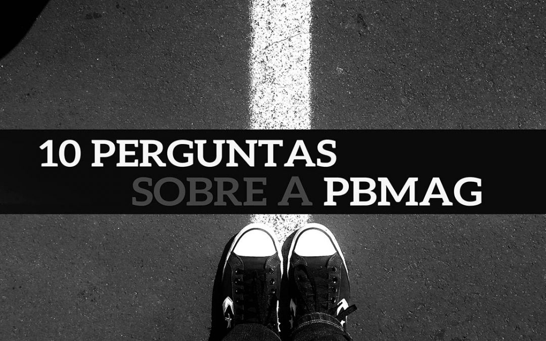 10 PERGUNTAS sobre a PBMAG