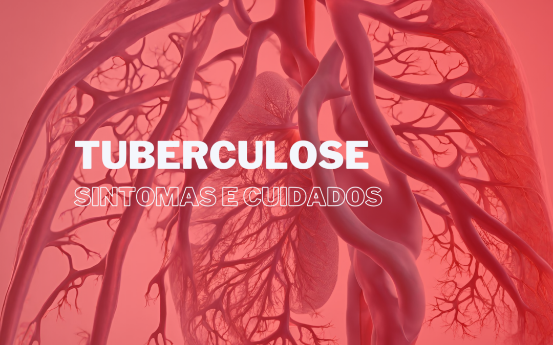 Tuberculose - sintomas e cuidados