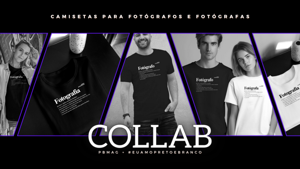 COLLAB-PBMAG-EUAMOPRETOEBRANCO---CAMISETAS-EXCLUSIVAS-FOTOGRAFIA