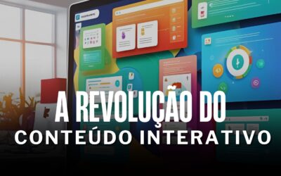 A Revolução do Conteúdo Interativo