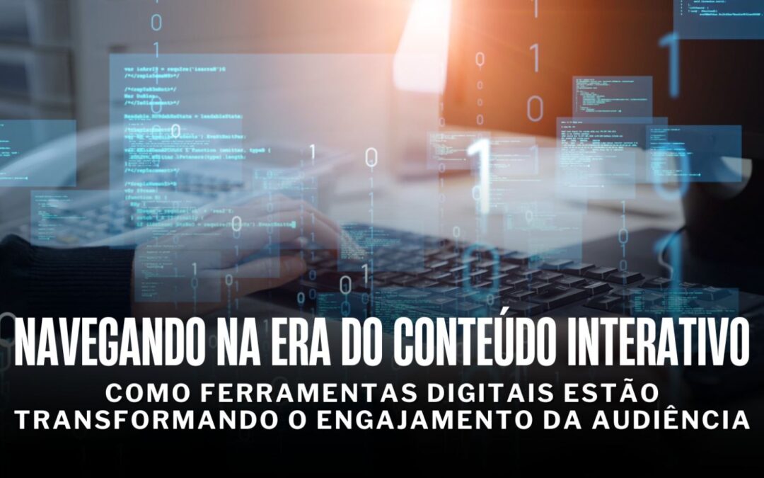 Navegando na Era do Conteúdo Interativo