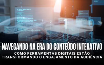 Navegando na Era do Conteúdo Interativo